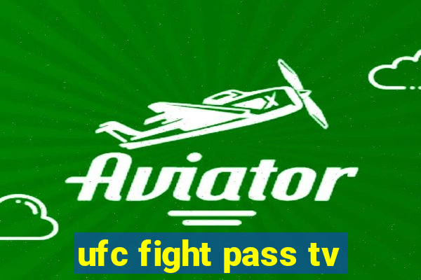 ufc fight pass tv